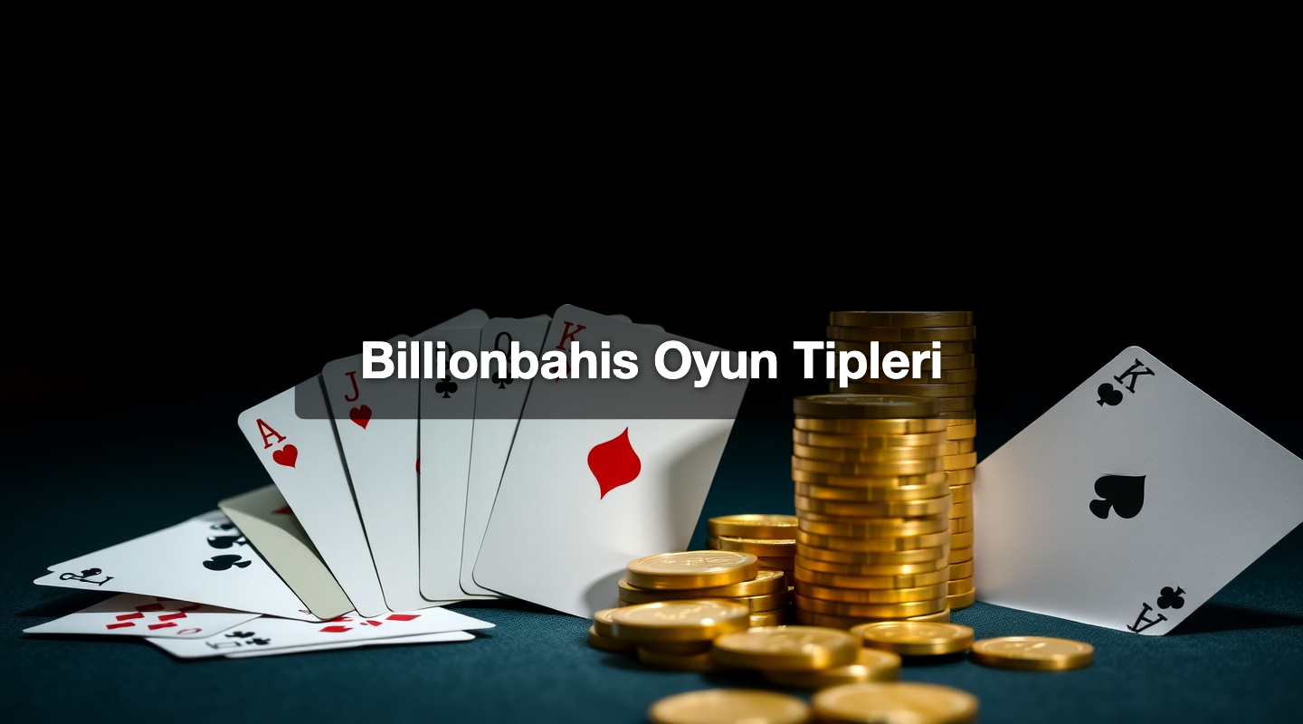 Billionbahis Oyun Tipleri